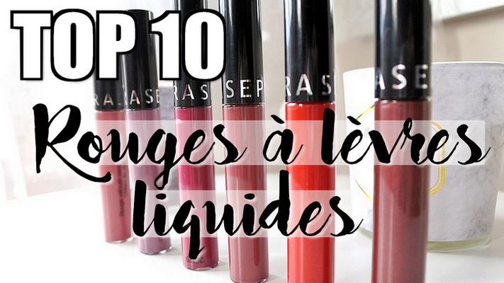 Top 10 • Rouges à lèvres liquides (1ère édition)